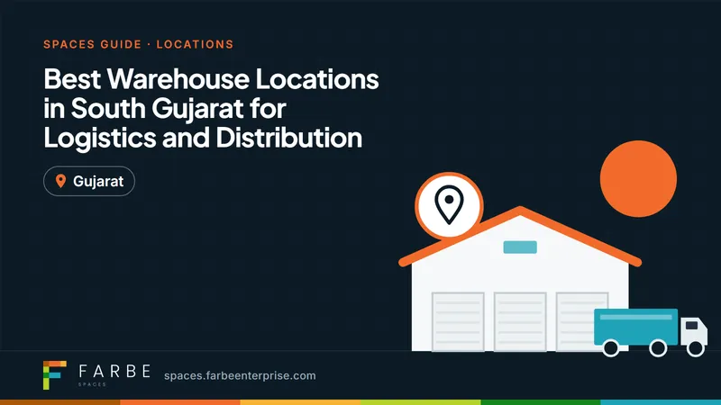 Cover image for “Best Warehouse Locations in South Gujarat for Logistics and Distribution”, a Farbe Spaces guide