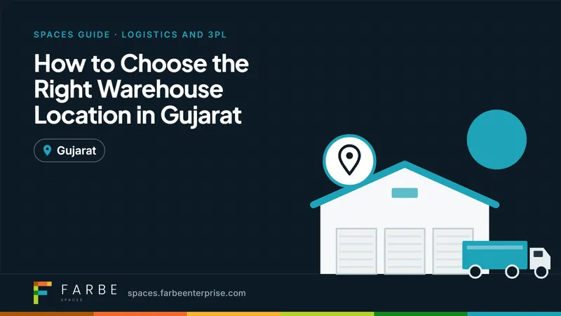 Cover image for “How to Choose the Right Warehouse Location in Gujarat”, a Farbe Spaces guide