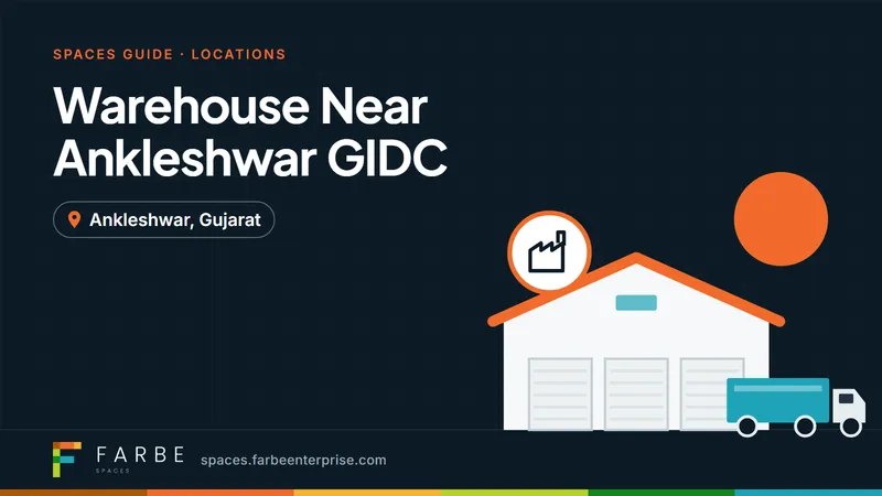 Cover image for “Warehouse Near Ankleshwar GIDC: Location, Connectivity and Benefits”, a Farbe Spaces guide